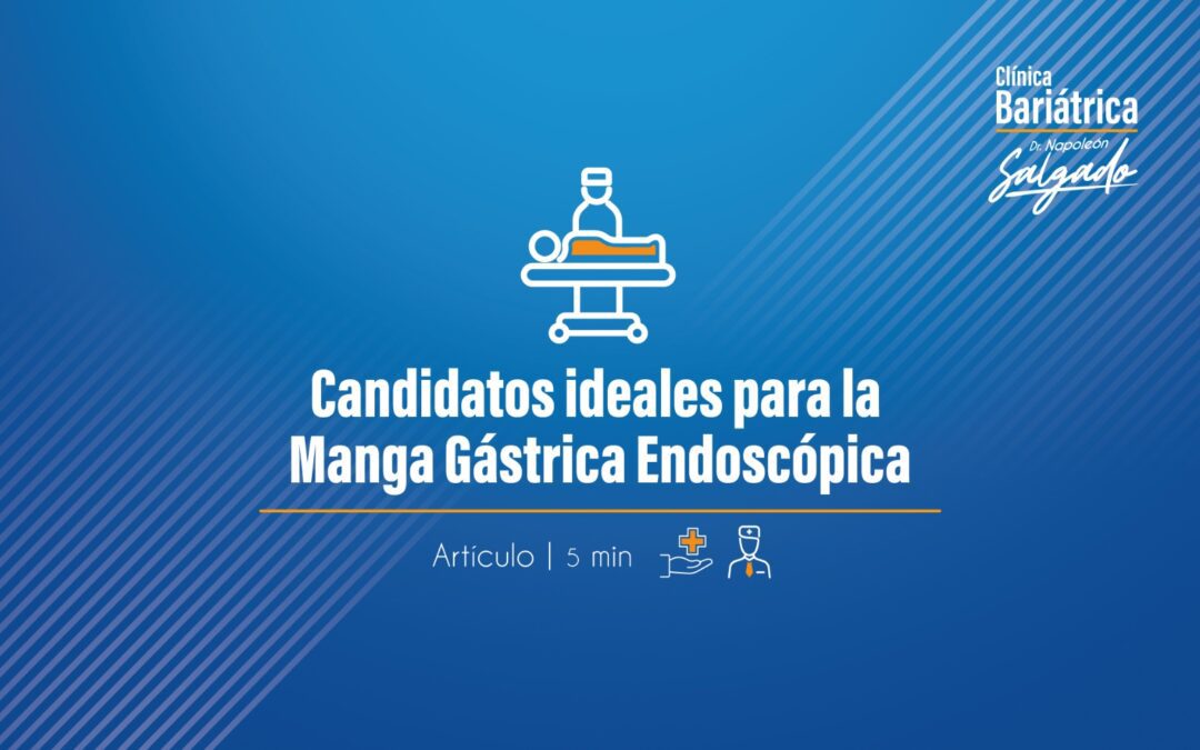¿Quiénes son candidatos ideales para la Manga Gástrica Endoscópica?