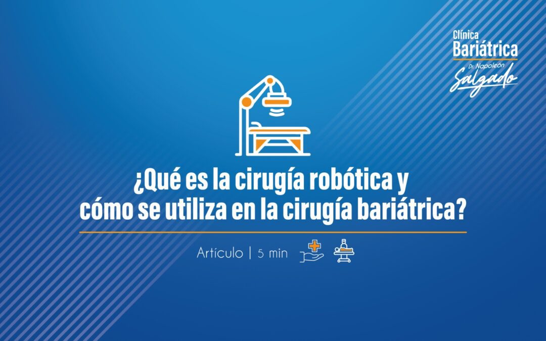 ¿Qué es la cirugía robótica y cómo se utiliza en la cirugía bariátrica?